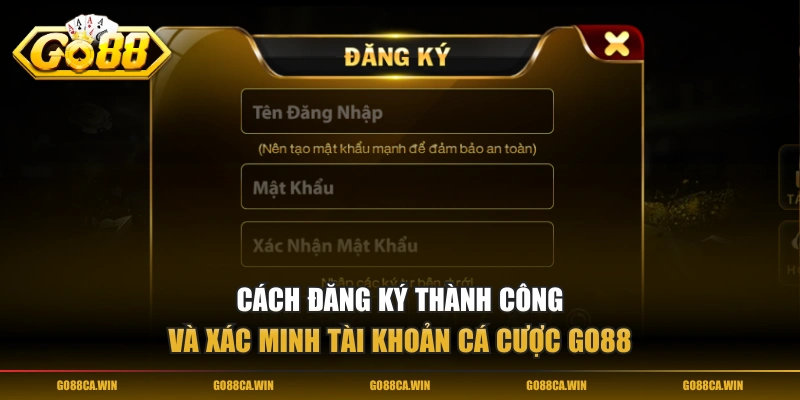 Cách đăng ký thành công và xác minh tài khoản cá cược GO88