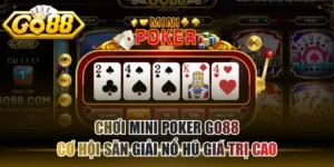 Chơi Mini Poker GO88 - Cơ Hội Săn Giải Nổ Hũ Giá Trị Cao