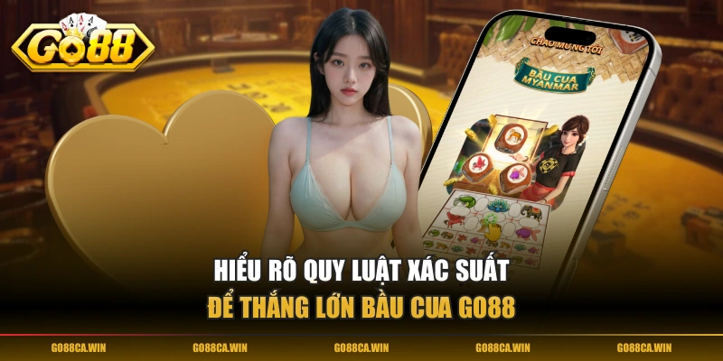 Hiểu rõ quy luật xác suất để thắng lớn Bầu Cua GO88