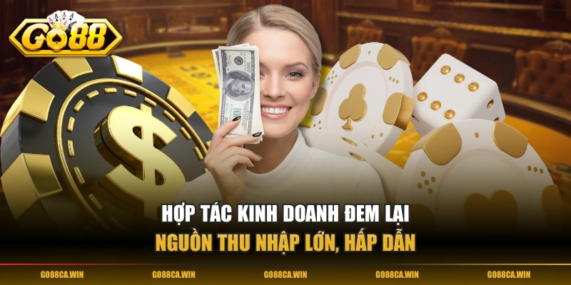 Hợp tác kinh doanh đem lại nguồn thu nhập lớn, hấp dẫn