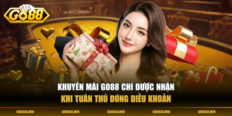 Khuyến mãi GO88 chỉ được nhận khi tuân thủ đúng điều khoản