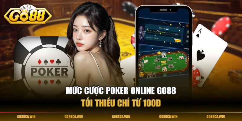 Mức cược Poker Online GO88 tối thiểu chỉ từ 100đ