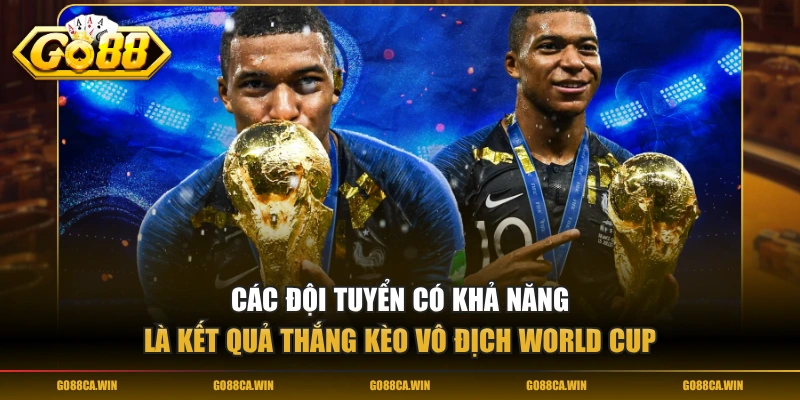 Các đội tuyển có khả năng là kết quả thắng kèo vô địch World Cup