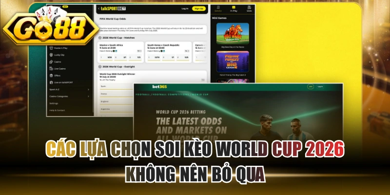 Các Lựa Chọn Soi Kèo World Cup 2026 Không Nên Bỏ Qua