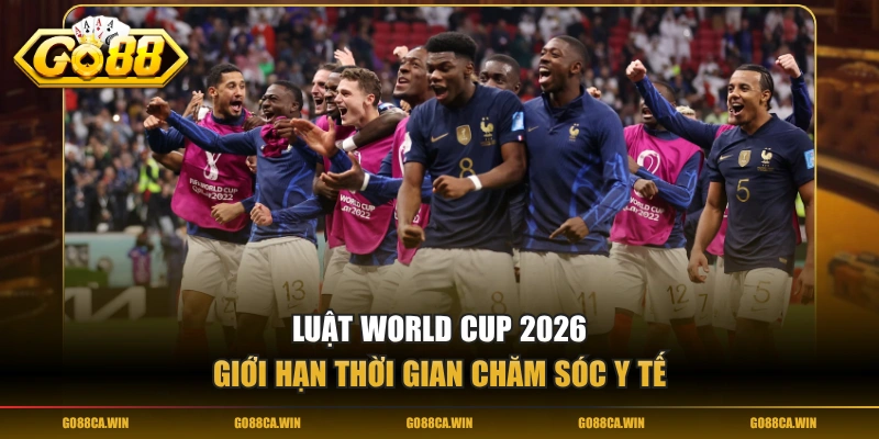 Luật World Cup 2026 giới hạn thời gian chăm sóc y tế
