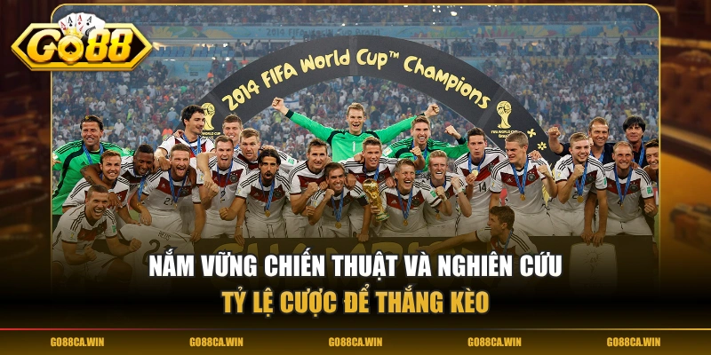 Nắm vững chiến thuật và nghiên cứu tỷ lệ cược để thắng kèo