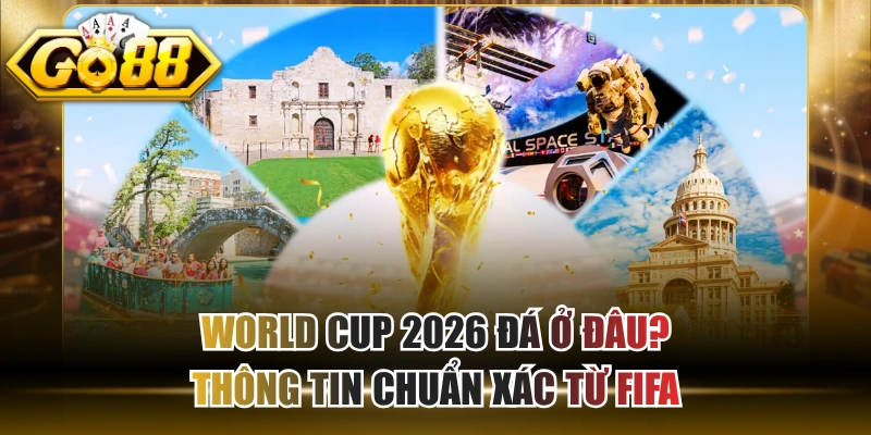 World Cup 2026 Đá Ở Đâu? Thông Tin Chuẩn Xác Từ FIFA